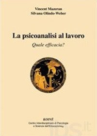 Immagine copertina libro La psicoanalisi al lavoro. Quale efficacia?
