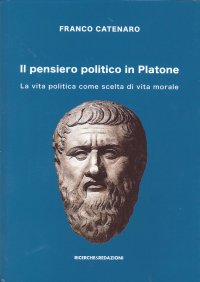 Immagine copertina libro Il pensiero politico in Platone. La vita politica come scelta di vita morale
