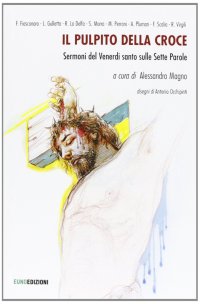 Immagine copertina libro Il pulpito della croce. Sermoni del Venerdì Santo