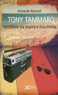 Immagine copertina libro Tony Tammaro. Cantattore tra musica e macchietta