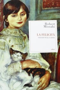Immagine copertina libro La felicità. Saggio sulla gioia