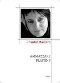 Immagine copertina libro Ammazzare Platone. Testo spagnolo a fronte