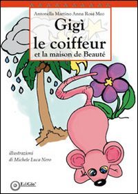 Immagine copertina libro Gigì le coiffeur et la maison de beauté. Ediz. italiana