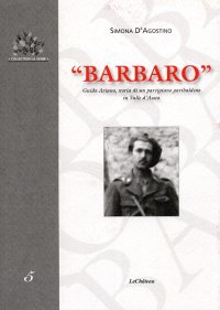 Immagine copertina libro Barbaro. Guido Ariano, storia di un partigiano garibaldino in Valle d'Aosta