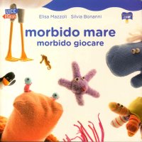 Immagine copertina libro Morbido mare. Morbido giocare