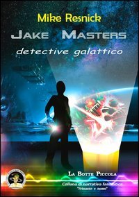 Immagine copertina libro Jake Masters, detective galattico