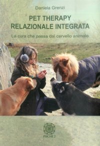Immagine copertina libro Pet therapy relazionale integrata. La cura che passa dal cervello animale