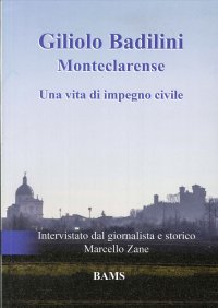 Immagine copertina libro Giliolo Badilini Monteclarense. Una vita di impegno civile