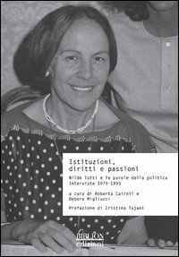 Immagine copertina libro Istituzioni, diritti e passioni. Nilde Iotti e le parole della politica. Interviste 1979-1993