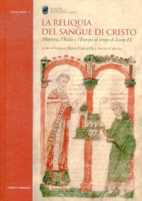 Immagine copertina libro La reliquia del sangue di Cristo. Mantova, l'Italia e l'Europa al tempo di Leone IX