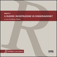 Immagine copertina libro Il rudere. Ricostruzione vs conservazione? Report. Ediz. italiana e inglese. Vol. 2