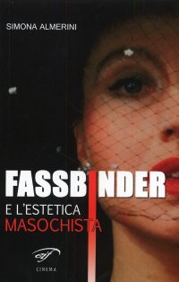 Immagine copertina libro Fassbinder e l'estetica masochista