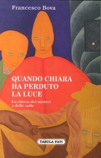 Immagine copertina libro Quando Chiara ha perduto la luce. La chiesa dei misteri e delle calle