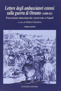 Immagine copertina libro Lettere degli ambasciatori estensi sulla guerra di Otranto (1480-81). Trascrizioni ottocentesche conservate a Napoli