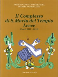 Immagine copertina libro Il complesso di S. Maria del Tempio Lecce. Scavi (2011-2012)