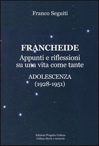 Immagine copertina libro Francheide. Appunti e riflessioni su una vita come tante. Adolescenza (1928-1951)