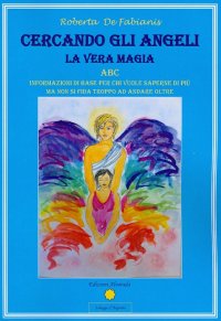 Immagine copertina libro Cercando gli angeli. La vera magia
