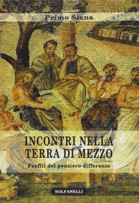 Immagine copertina libro Incontri nella Terra di mezzo. Profili del pensiero differente
