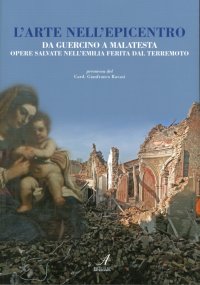 Immagine copertina libro L'arte nell'epicentro. Da Guercino a Malatesta, opere salvate nell'Emilia ferita dal terremoto