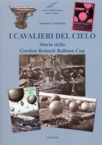 Immagine copertina libro I cavalieri del cielo. Storia della Gordon Bennett Balloon Cup. Ediz. illustrata