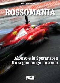 Immagine copertina libro Rossomania. Alonso e la Speranzosa. Un sogno lungo un anno