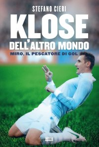 Immagine copertina libro Klose dell'altro mondo. Miro il pescatore del goal