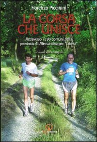 Immagine copertina libro La corsa che unisce. Attraverso i 190 comuni della provincia di Alessandria per «Libera»