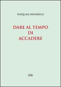 Immagine copertina libro Dare al tempo di accadere