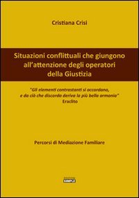Immagine copertina libro Situazioni conflittuali che giungono all'attenzione degli operatori della giustizia. Percorsi di mediazione familiare