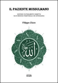Immagine copertina libro Il paziente mussulmano. Gestione culturalmente corretta sia in medicina territoriale che ospedaliera