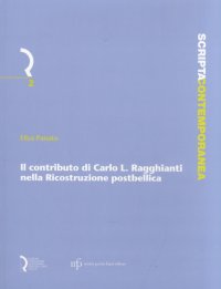 Immagine copertina libro Il contributo di Carlo L. Ragghianti nella ricostruzione post-bellica