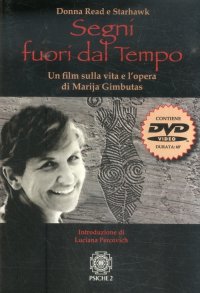 Immagine copertina libro Segni fuori dal tempo. Un film sulla vita e l'opera di Marija Gimbutas. Con DVD