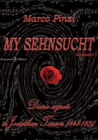 Immagine copertina libro My sehnsucht. Diario segreto di Jonathan Tonson 1848-1850