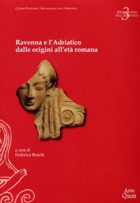 Immagine copertina libro Ravenna e l'Adriatico dalle origini all'età romana
