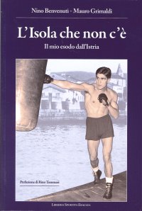 Immagine copertina libro L'isola che non c'è. Il mio esodo dall'Istria