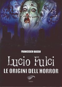 Immagine copertina libro Lucio Fulci. Le origini dell'horror