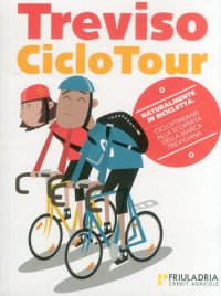 Immagine copertina libro Treviso ciclo tour. Treviso & dintorni. Cicloitinerari alla scoperta della marca trevigiana