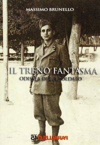 Immagine copertina libro Il treno fantasma, odissea di un soldato