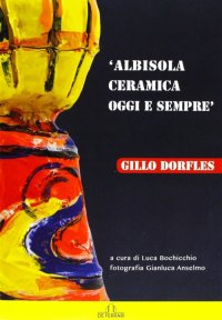 Immagine copertina libro Albisola. Ceramica oggi e sempre. Ediz. illustrata