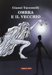 Immagine copertina libro Ombra e il vecchio