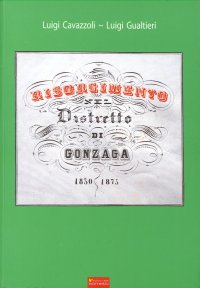 Immagine copertina libro Risorgimento nel distretto di Gonzaga (1830-1875)