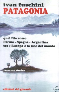 Immagine copertina libro Patagonia quel filo rosso Parma-Spagna-Argentina tra l'Europa e la fine del mondo