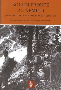 Immagine copertina libro Soli di fronte al nemico. 1915-1918: dalle Dolomiti agli altopiani