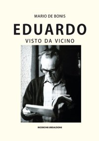 Immagine copertina libro Eduardo visto da vicino. Spigolature poetiche, commenti e ricordi