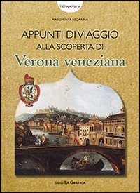Immagine copertina libro Appunti di viaggio alla scoperta di Verona veneziana. I giocastoria. Con gadget