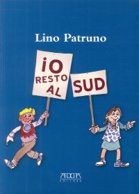Immagine copertina libro Io resto al sud. Perché con me sarà ancora più bello