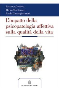 Immagine copertina libro L'impatto della psicopatologia affettiva (sia conclamata che sottosoglia) sulla qualità della vita