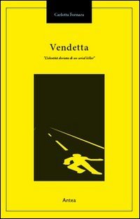 Immagine copertina libro Vendetta. L'identità deviata di un serial killer