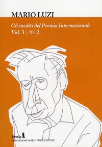 Immagine copertina libro Enciclopedia della poesia italiana inedita. Gli inediti del Premio internazionale Mario Luzi 2012. Vol. 3