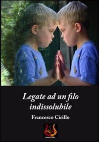 Immagine copertina libro Legate ad un filo indissolubile